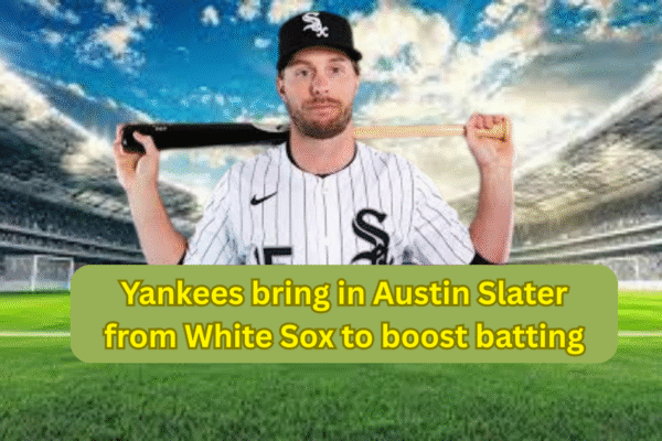 Yankees bring in Austin Slater from White Sox to boost batting