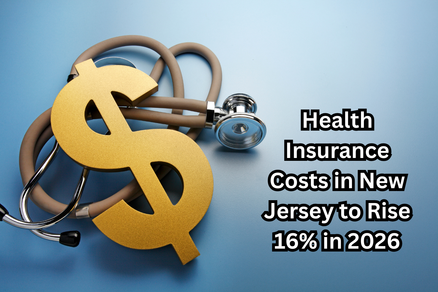 Health Insurance Costs in New Jersey to Rise 16% in 2026