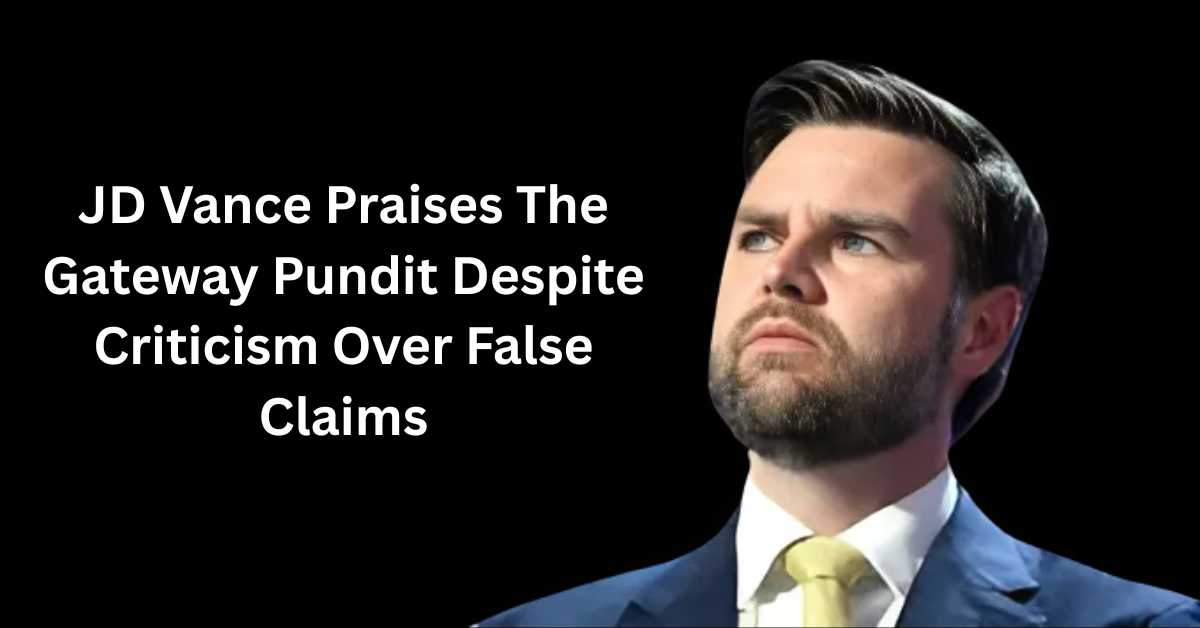 JD-Vance-Praises-The-Gateway-Pundit-Despite-Criticism-Over-False-Claims.