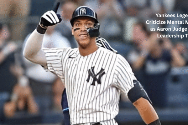Yankees Legends Criticize Mental Mistakes as Aaron Judge Faces Leadership Test Yankees' Aaron Judge