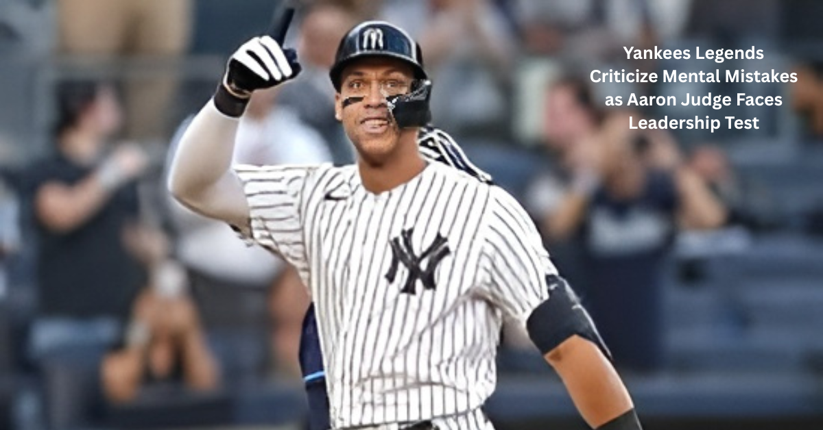 Yankees-Legends-Criticize-Mental-Mistakes-as-Aaron-Judge-Faces-Leadership-Test.
