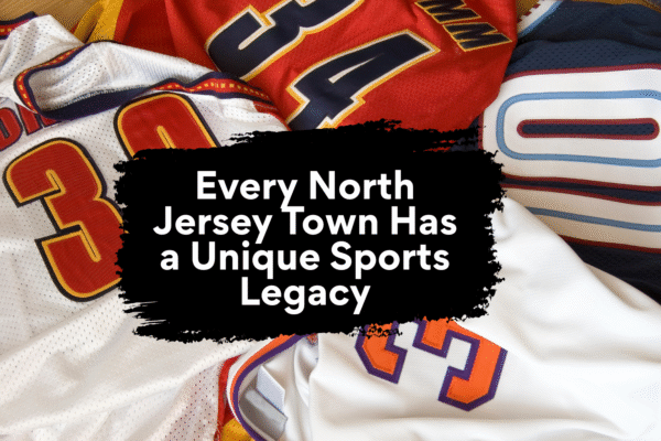 Every North Jersey Town Has a Unique Sports Legacy — Here’s a Fresh Look